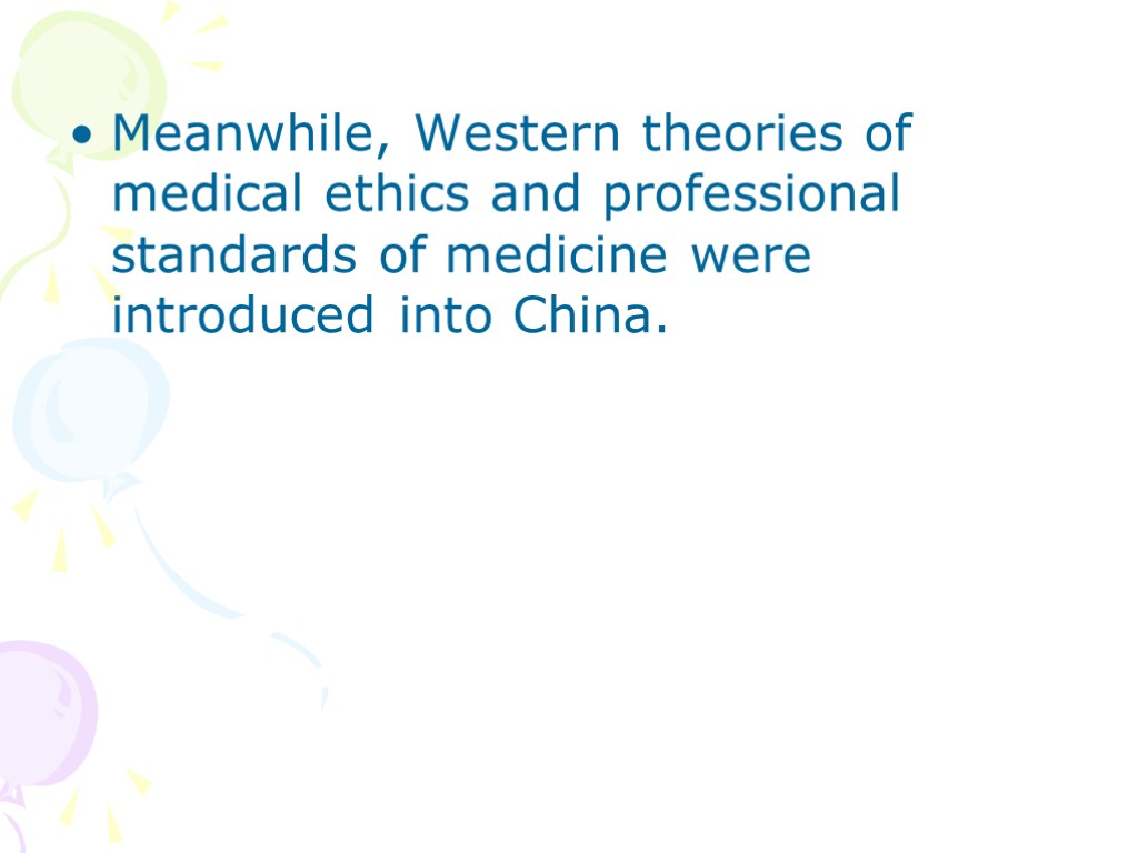 Meanwhile, Western theories of medical ethics and professional standards of medicine were introduced into